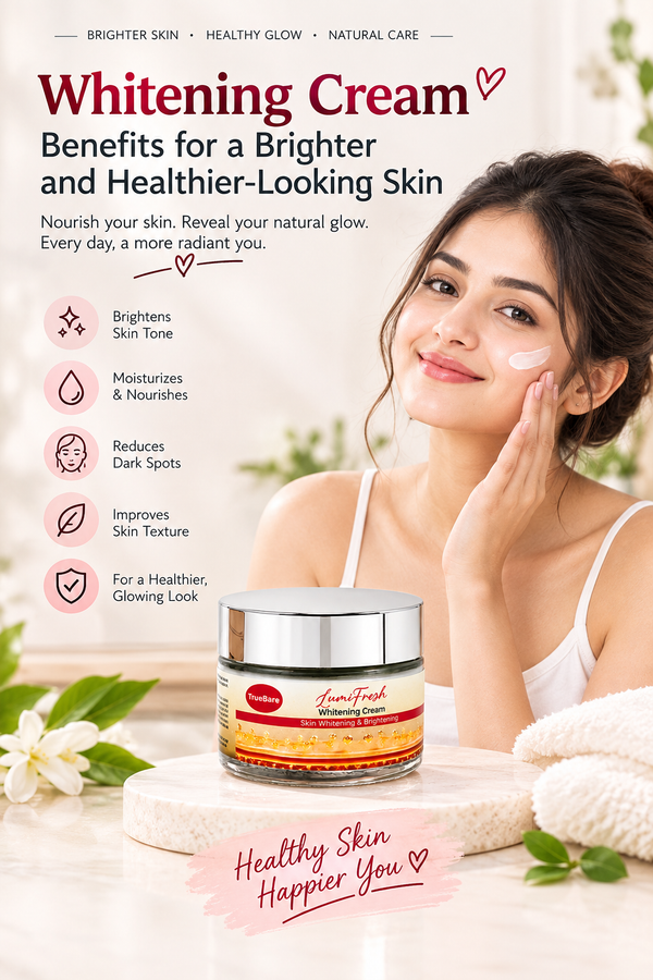 Whitening Cream Benefits for a Brighter and Healthier-Looking Skin